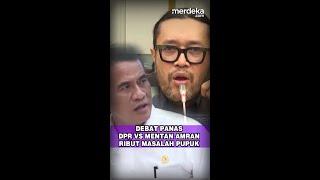 DEBAT PANAS DPR VS MENTAN AMRAN RIBUT MASALAH PUPUK