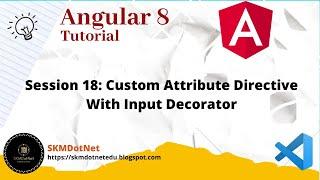 Angular 8 Session 18: Custom Attribute Directive With Input Decorator