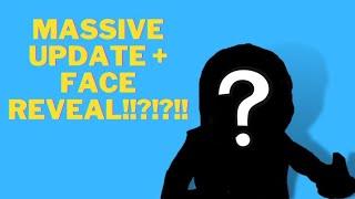 MASSIVE UPDATE + FACE REVEAL!?!