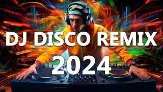 DJ DISCO REMIX 2024 - Mashups & Remixes of Popular Songs 2024 - DJ Club Music Songs Remix Mix 2024