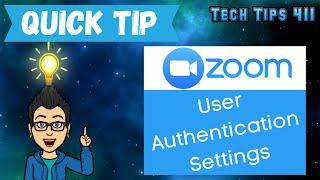 How to Use Zoom's User Authentication Settings | Quick Tip