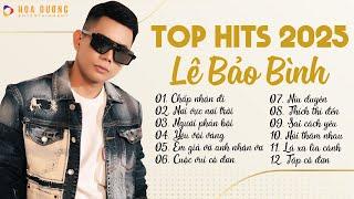 Lê Bảo Bình TOP Hits 2025 - Chấp Nhận Đi, Nơi Vực Nơi Trời | Nhạc Trẻ Ballad Hay Nhất 2025