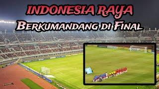 MERINDING  1 stadion menyayikan INDONESIA RAYA di final Aff U19 Indonesia vs Thailand