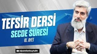 Tefsir Dersi - Secde Suresi | Alparslan Kuytul Hocaefendi