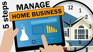 5 STEPS to MANAGE HOME BASED BUSINESS in 2021