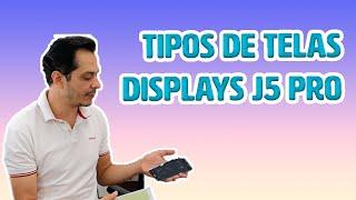 TIPOS DE TELA (J5 PRO): DIFERENÇAS ENTRE PARALELA, INCELL, PRIMEIRA LINHA E ORIGINAL