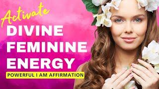 Unlock Your FEMININE POWER with These I AM Affirmations!