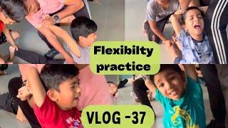 Flexibility Practice || Kids Crying || Stretching Practice || Vlog-37 || The Krish Gupta