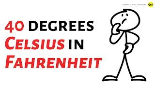 What is 40 degrees Celsius in Fahrenheit ? - QnA Explained