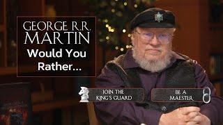 Would You Rather... with George R. R. Martin