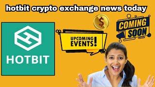 hotbit exchange news today || hotbit latest event and launch date news