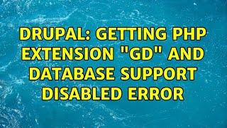 Drupal: Getting PHP extension "gd" and Database support disabled error