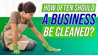 Effective Business Cleaning | How Often Should You Clean? | The Janitorial Store