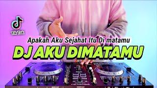 DJ APAKAH AKU SEJAHAT ITU DI MATAMU - AKU DIMATAMU REMIX FULL BASS VIRAL TIKTOK TERBARU 2023