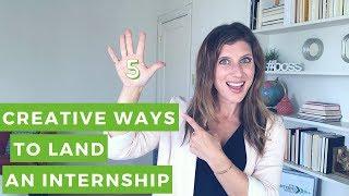 5 Creative Ways to Land an Internship  |  The Intern Hustle