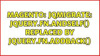 Magento: JQMIGRATE: jQuery.fn.andSelf() replaced by jQuery.fn.addBack()