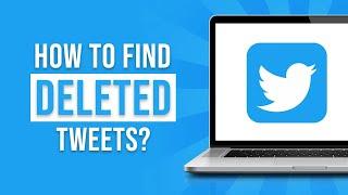 How to Find Deleted Tweets On Twitter 2024