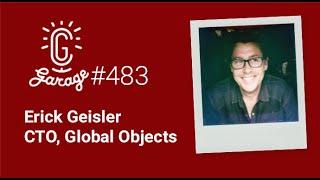 CG Garage Podcast | Erick Geisler — CTO, Global Objects