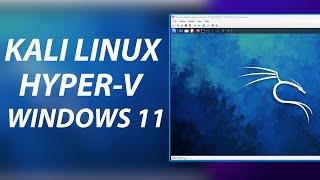 How To Install Kali Linux on Windows 11 Hyper-V!