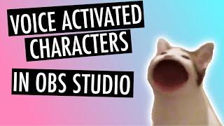 VOICE ACTIVATED CHARACTERS IN OBS STUDIO - V-Tuber