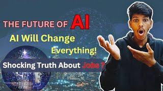 The Future of AI | AI Will Change Everything