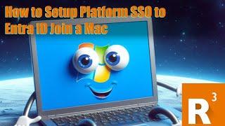 How to Setup Platform SSO to Entra ID Join a Mac