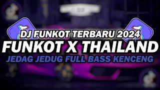 DJ FUNKOT X THAILAND FULL ALBUM | DJ FUNKOT TERBARU 2024 FULL BASS KENCENG