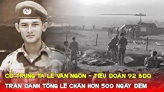 Cố trung tá Lê Văn Ngôn Tiểu Đoàn 92 Biệt Động Quân - Trận đánh tại Tống Lê Chân trên 500 ngày đêm.