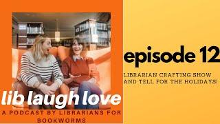 Lib Laugh Love: Librarian crafting show and tell for the holidays!