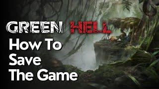 How To Save The Game In Green Hell