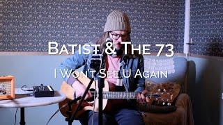 Batist & The 73' - I Won't See U Again (Froggy's Session)