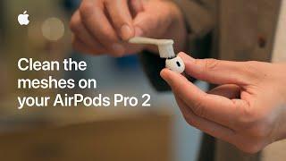 How to clean the meshes on your AirPods Pro 2 | Apple Support