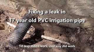 Fixing a leak in 17 year old PVC irrigation pipe