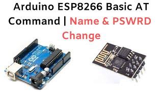 ESP8266 Basic AT Commands  using Arduino  | Name Password Change of ESP8266 using AT Command