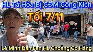 7/11 Biến Căng Le Minh Dẫn Dắt Fan HL Công Kích Cô Hằng Khiến CĐM C,hửi HL Tan Nát