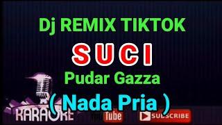 Dj Remix - SUCI ( KARAOKE ) Nada Pria - Pudar Gazza