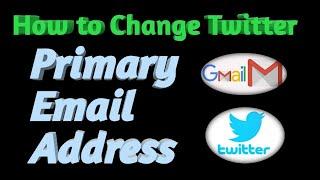 How to Change Gmail Primary Email Address in Twitter - Change Login