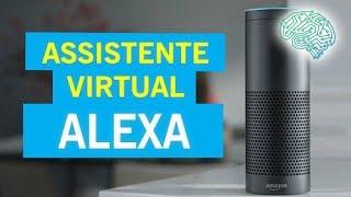 Alexa, o assistente virtual que começa a fazer parte da vida das pessoas