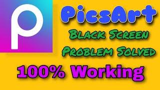 PicsArt Black Screen Problem Solved|| 100% working