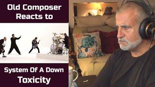 Old Composer REACTS to System Of A Down Toxicity Reaction and Breakdown | Composer Point of View