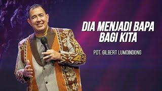 KHOTBAH PENDETA GILBERT LUMOINDONG - DIA MENJADI BAPA BAGI KITA