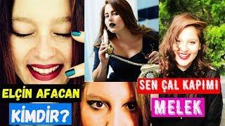 Elçin Afacan Kimdir? SEN ÇAL KAPIMI Melek ( Melo )