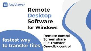 Fastest Way to Transfer Files Remotely: AnyViewer Tutorial