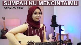 SUMPAH KU MENCINTAIMU - SEVENTEEN ( ACOUSTIC COVER BY REGITA ECHA )