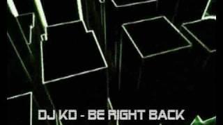  DJ KD - Be Right Back