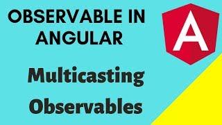 Observable in Angular Part 3 | Multicasting Observables in Angular ( Rxjs share operators )