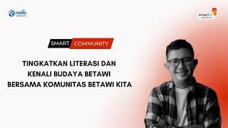 Tingkatkan Literasi Dan Kenali Budaya Betawi Bersama Komunitas Betawi Kita | Smart Community