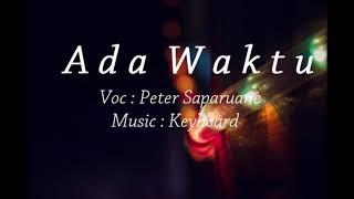 SUARA GILA !!!! Peter Saparuane Lagu Ambon terbaru 2017 Keyboard  -  Ada waktu