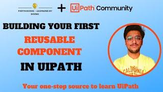 Building your first Reusable Component in UiPath