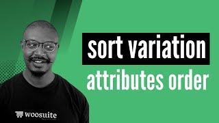 Sort WooCommerce Variations and Attribute Order (WooCommerce Tutorial)